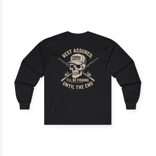 "Rest Assured, Ill Be Fishing Until The End" Long Sleeve - Tshirt