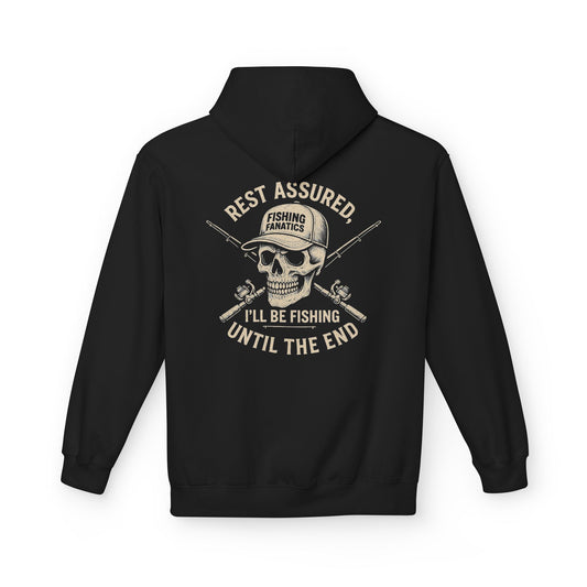 "Rest Assured, Ill Be Fishing Until The End" Fleece Hoodie