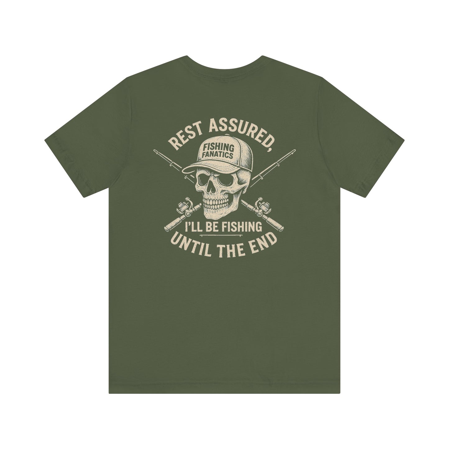 'Rest Assured, I'll Be Fishing Until The End' T-Shirt